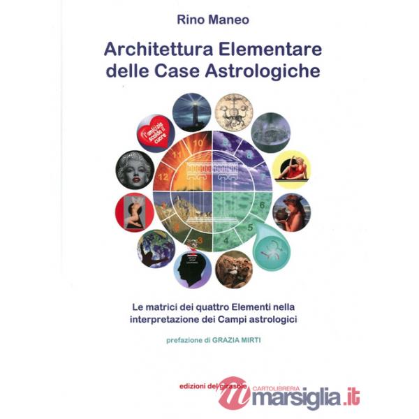 Architettura elementare delle Case Astrologiche. Le matrici dei quattro elementi nella interpretazione dei Campi astrologici
