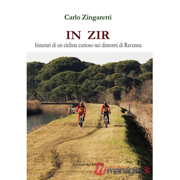 In zir. Itinerari di un ciclista curioso nei dintorni di Ravenna