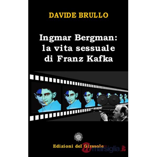 Ingmar Bergman. La vita sessuale di Franz Kafka