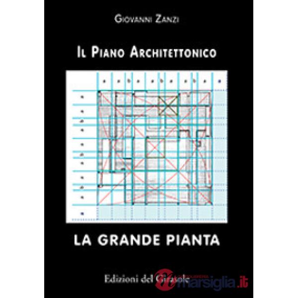 Grande pianta. Il piano architettonico (La)