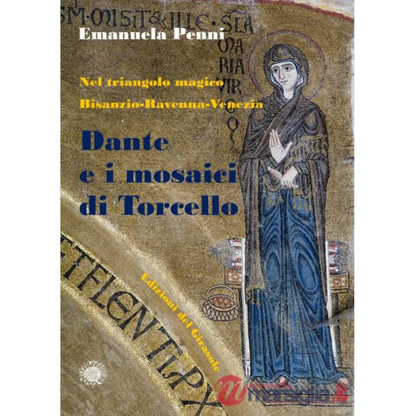 Dante e i mosaici di Torcello. Nel triangolo magico Bisanzio-Ravenna-Venezia