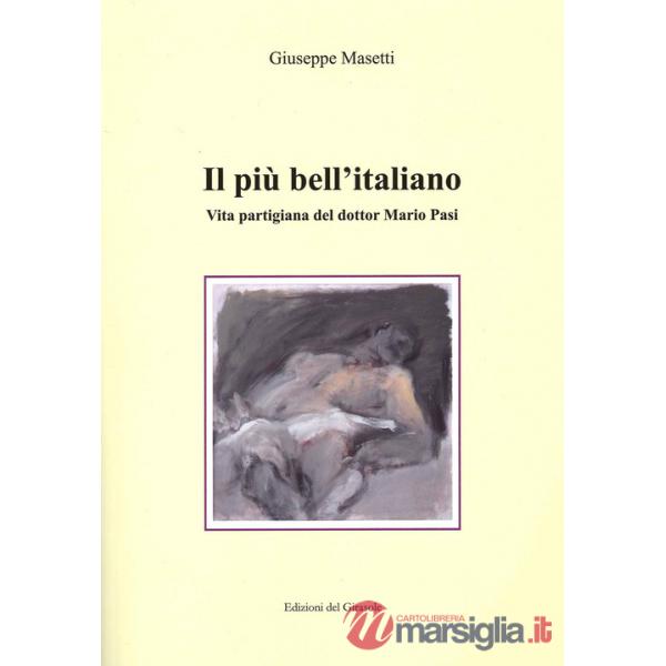 Più bell'italiano. Vita partigiana del dottor Mario Pasi (Il)
