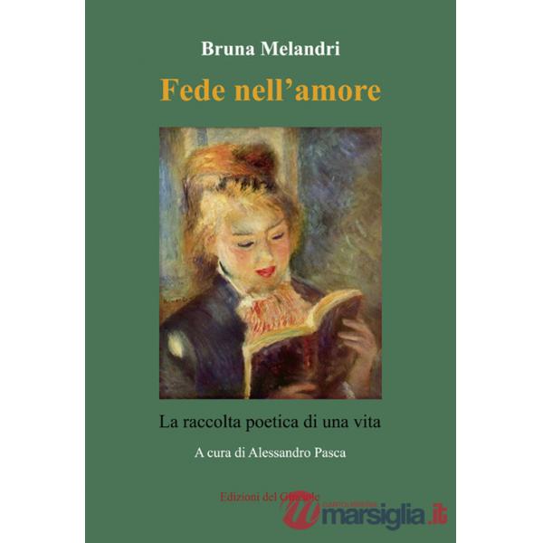 Fede nell'amore. La raccolta poetica di una vita