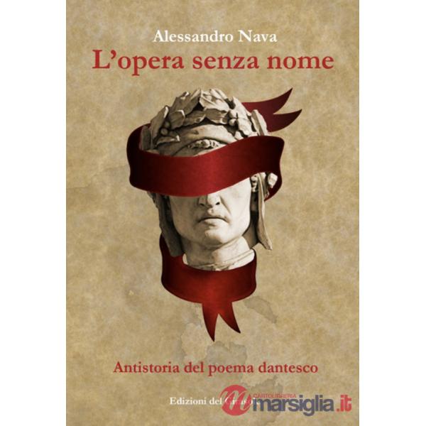 Opera senza nome. Antistoria del poema dantesco (L')