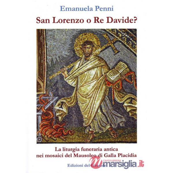 San Lorenzo o re Davide? La liturgia funeraria antica nei mosaici del Mausoleo di Galla Placidia