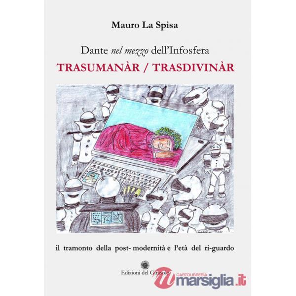 Dante nel mezzo dell'Infosfera. Trasumanàr/Trasdivinàr