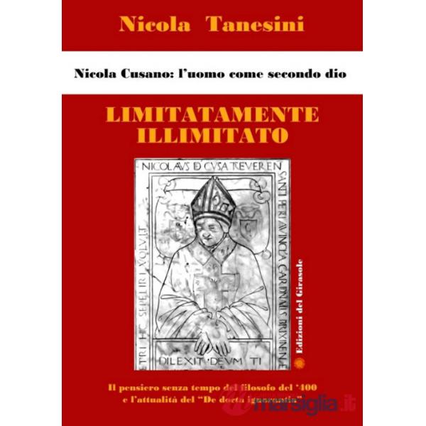 Limitatamente illimitato. Nicola Cusano: l'uomo come secondo Dio