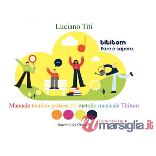 Fare è sapere. Manuale tecnico-pratico del metodo musicale Tititom
