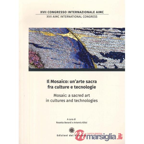 Mosaico: un'arte sacra fra culture e tecnologie. Mosaic: a sacred art in cultures and technologies (Il)