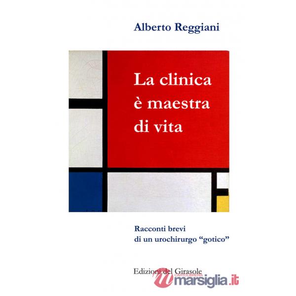 Clinica è maestra di vita. Racconti brevi di un urochirurgo «gotico» (La)