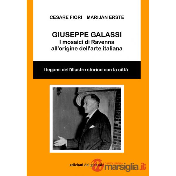 Giuseppe Galassi. I mosaici di Ravenna all'origine dell'arte italiana