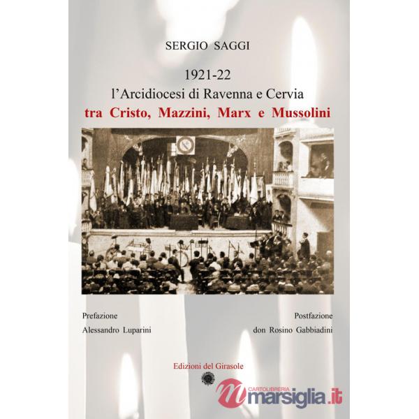 Arcidiocesi di Ravenna e Cervia tra Cristo, Mazzini, Marx e Mussolini. Ediz. illustrata (L')