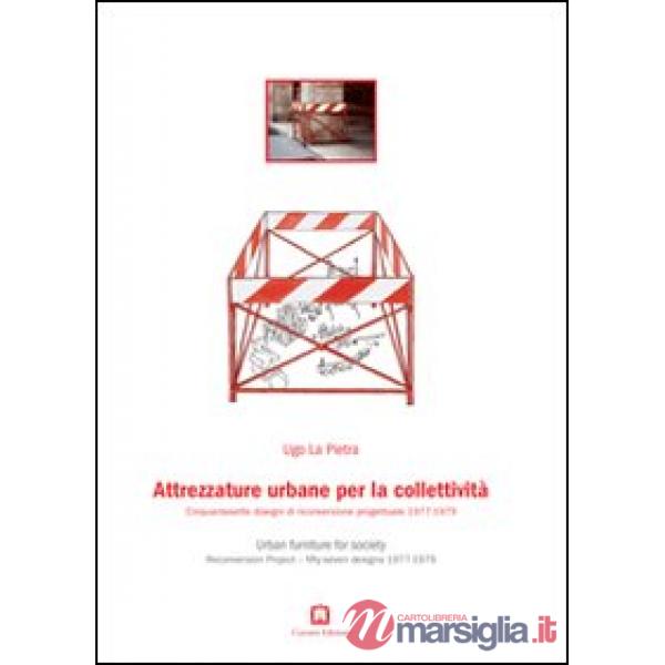 Attrezzature urbane per la collettività. Cinquantasette disegni di riconversione progettuale 1977-1979. Ediz. italiana e inglese
