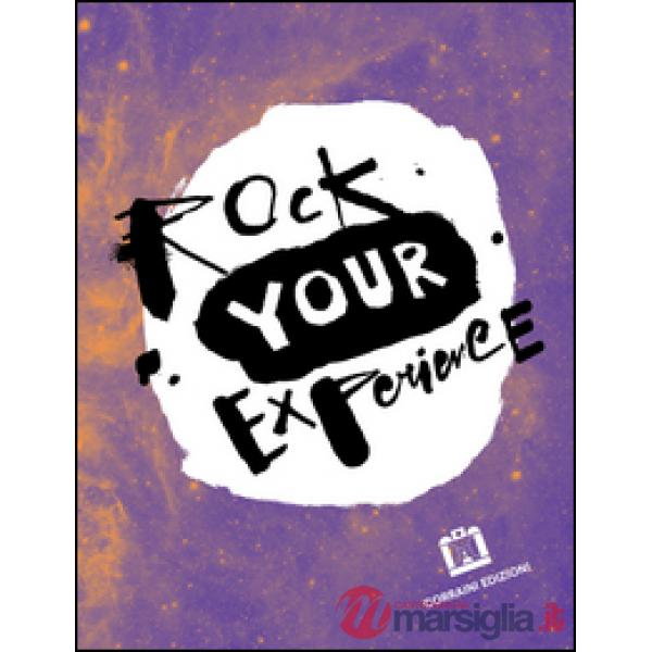 Rock your experience. Ediz. italiana e inglese