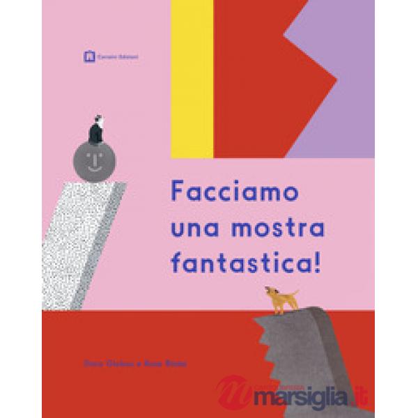 Facciamo una mostra fantastica!