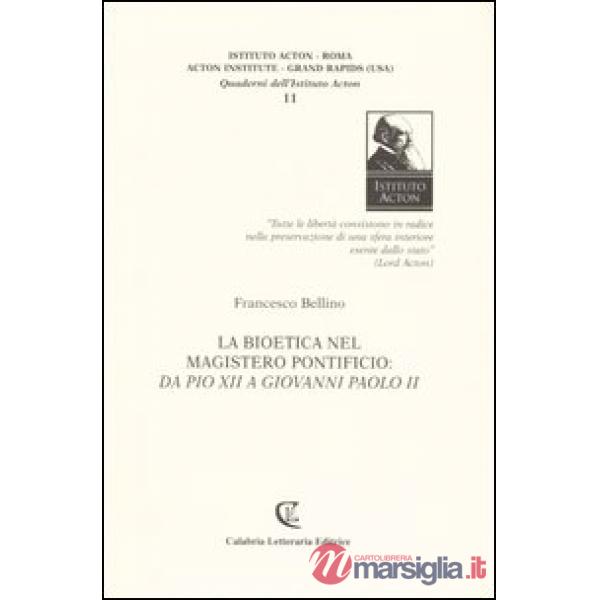 Bioetica nel magistero pontificio: da Pio XII a Giovanni Paolo II (La)