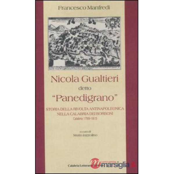 Nicola Gualtieri detto «Panedigrano». Storia della rivolta antinapoleonica nella Calabria dei Borboni. Calabria 1799-1815