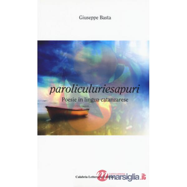 Paroliculuriesapuri. Poesie in lingua catanzarese