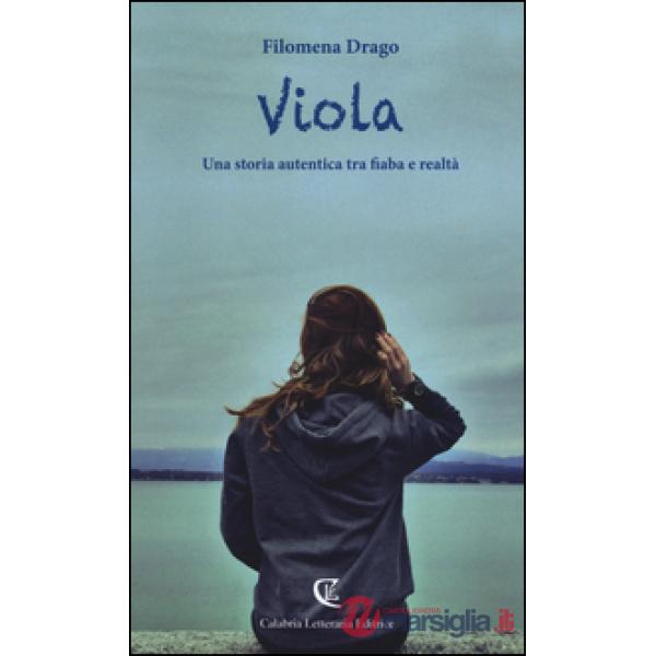 Viola. Una storia autentica tra fiaba e realtà