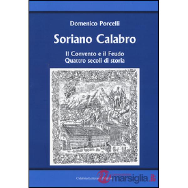 Soriano Calabro. Il convento e il feudo. Quattro secoli di storia