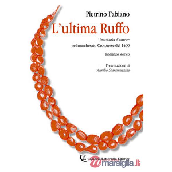 Ultima Ruffo. Una storia d'amore nel marchesato Crotonese del 1400 (L')