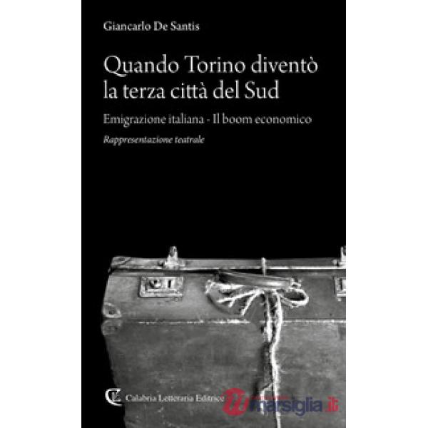 Quando Torino diventò la terza città del Sud. Emigrazione italiana-Il boom economico