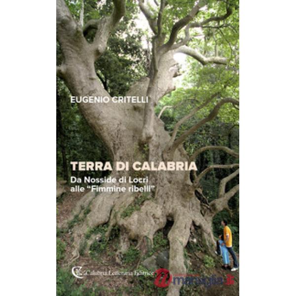 Terra di Calabria. Da Nosside di Locri alle "Fimmine ribelli"