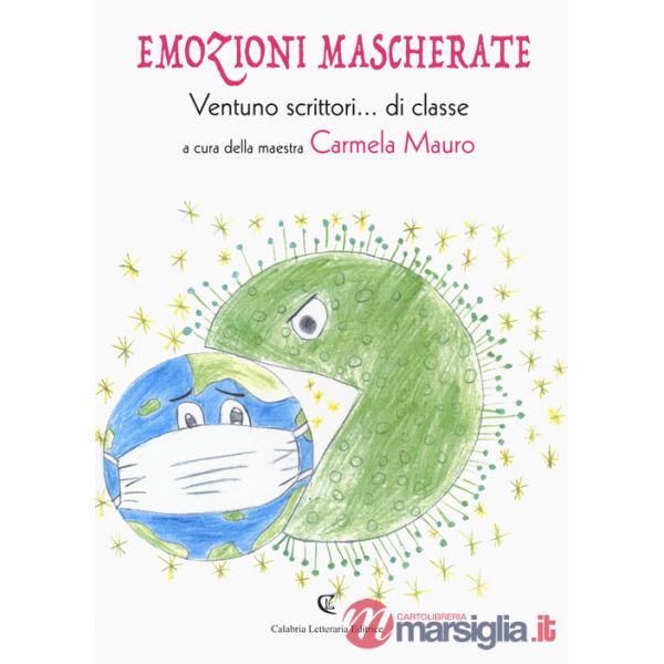 Emozioni mascherate. Ventuno scrittori... di classe