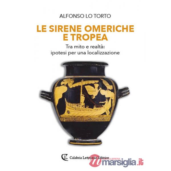 Sirene omeriche e Tropea. Tra mito e realtà: ipotesi per una localizzazione (Le)