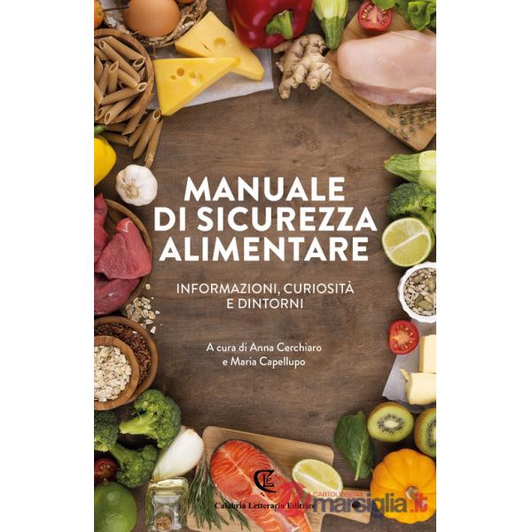 Manuale di sicurezza alimentare. Informazioni, curiosità e dintorni