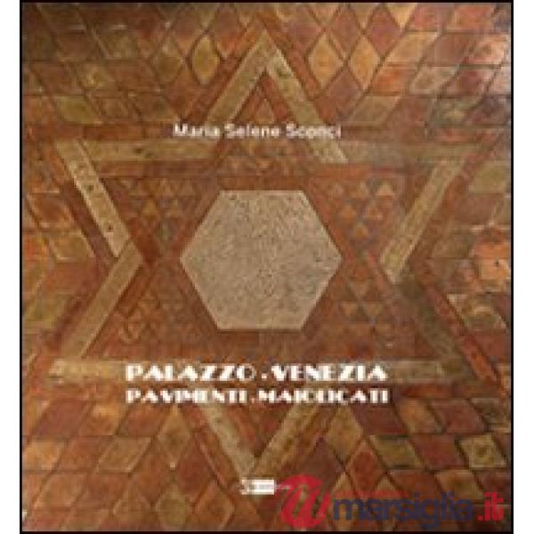 Palazzo Venezia. Pavimenti maiolicati. Ediz. illustrata