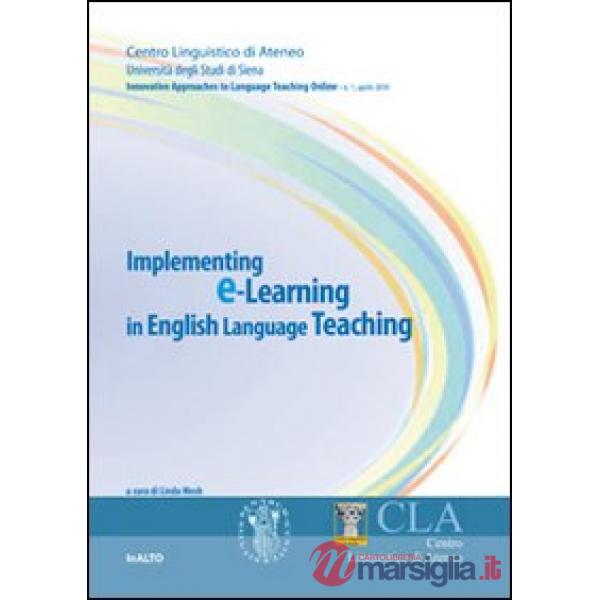 Implementing E-learning in English language teaching. Innovative approches to language teaching on line