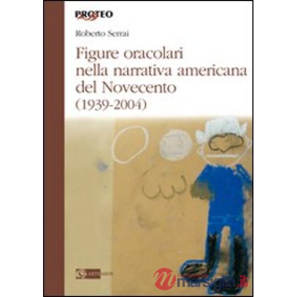 Figure oracolari nella narrativa americana del Novecento (1939-2004)