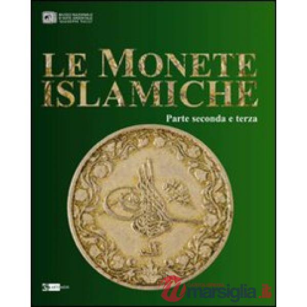 Monete islamiche vol. 2-3. Ediz. illustrata (Le)