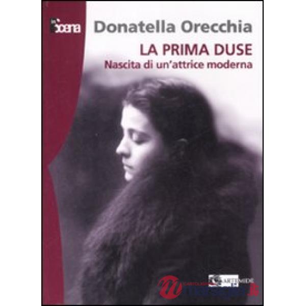 Prima Duse. Nascita di una attrice moderna (1879-1886) (La)