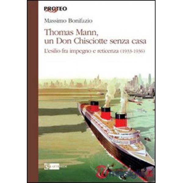 Thomas Mann, un Don Chisciotte senza casa. L'esilio fra impegno e reticenza (1933-1936)