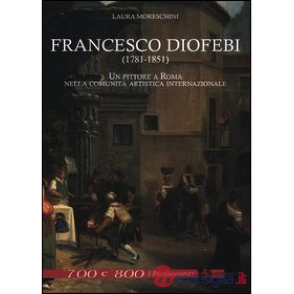 Francesco Diofebi (1781-1851). Un pittore a Roma nella comunità artistica intern