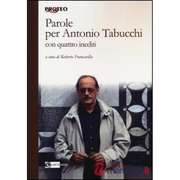 Parole per Antonio Tabucchi. Con quattro inediti
