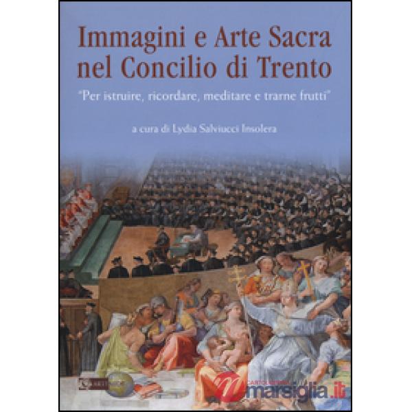 Immagini e arte sacra nel concilio di Trento. «Per istruire, ricordare, meditare e trarne frutti»