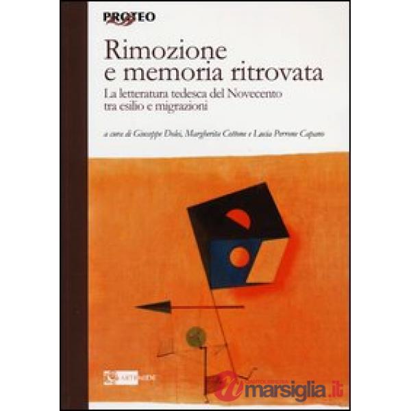 Rimozione e memoria ritrovata. La letteratura tedesca del Novecento tra esilio e migrazioni