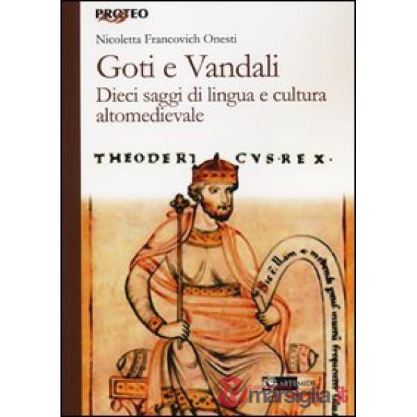 Goti e Vandali. Dieci saggi di lingua e cultura altomedievale