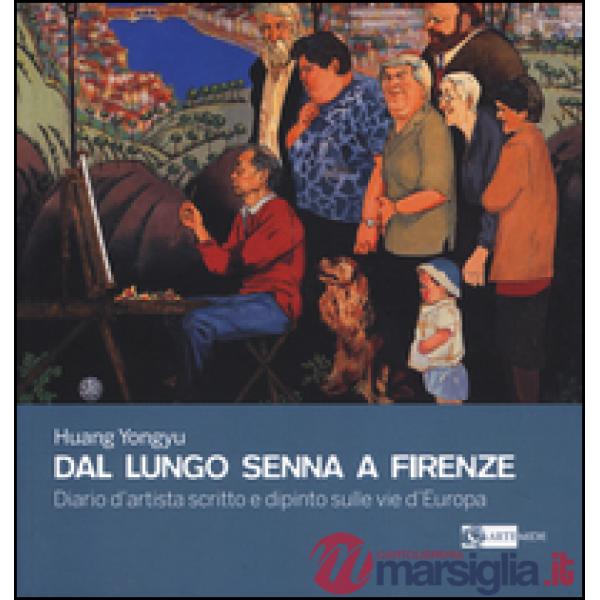 Dal lungo Senna a Firenze. Diario d'artista scritto e dipinto sulle vie d'Europa