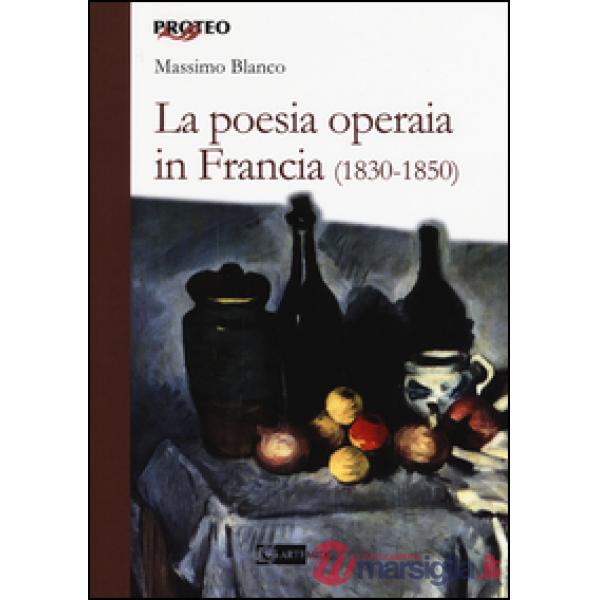 Poesia operaia in Francia (1830-1850) (La)