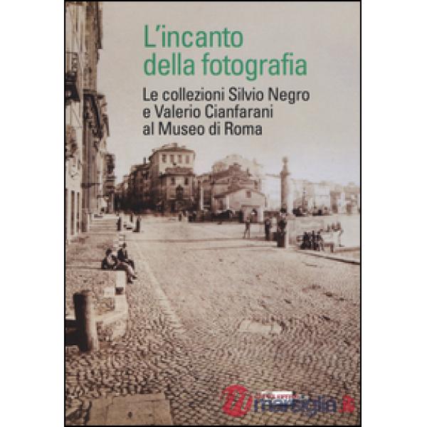 Incanto della fotografia. Le collezioni Silvio Negro e Valerio Cianfarani al Mus