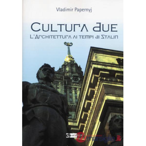 Cultura due. L'architettura ai tempi di Stalin