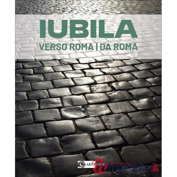 Iubila. Verso Roma / da Roma. Catalogo della mostra (Monaco di Baviera, 13-28 novembre 2025). Ediz. italiana e inglese