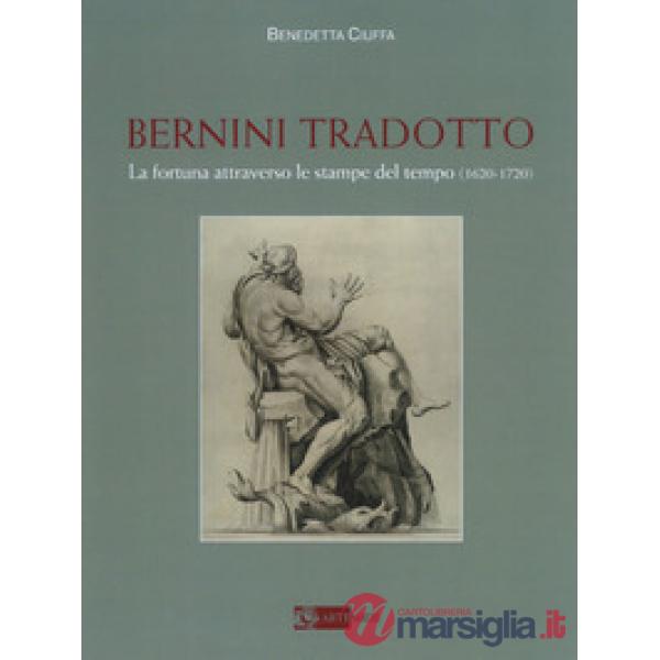 Bernini tradotto. La fortuna attraverso le stampe del tempo (1620-1720). Ediz. a