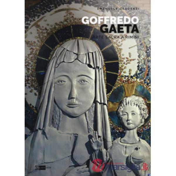 Goffredo Gaeta. Arte sacra a Rimini. Opere in Santa Maria «Mater Ecclesiae». Edi