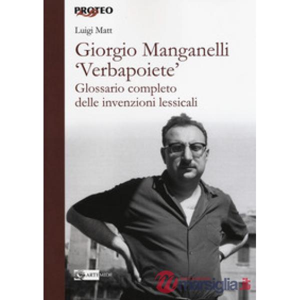 Giorgio Manganelli «Verbapoiete». Glossario completo delle invenzioni lessicali