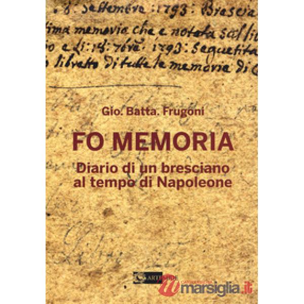 Fo memoria. Diario di un bresciano al tempo di Napoleone